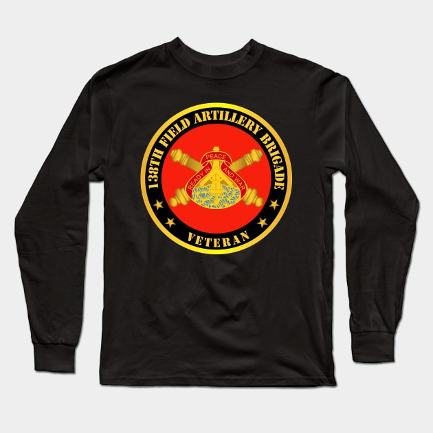 138th Field Artillery Bde DUI w Branch - Veteran Long Sleeve T-Shirt by twix123844